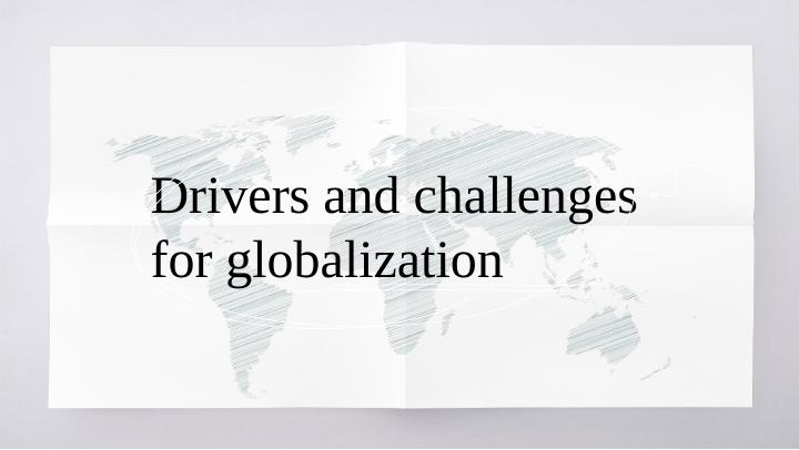 Drivers and Challenges for Globalization Part1_1