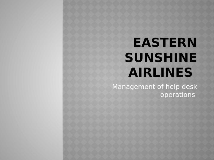Management of Help Desk Operations for Eastern Sunshine Airlines - Desklib_1