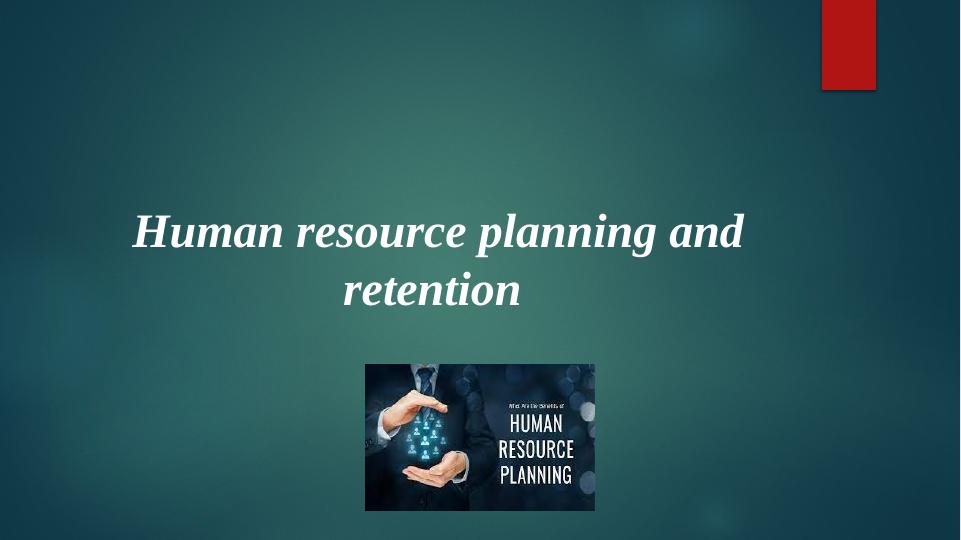 Human Resource Planning and Retention_1