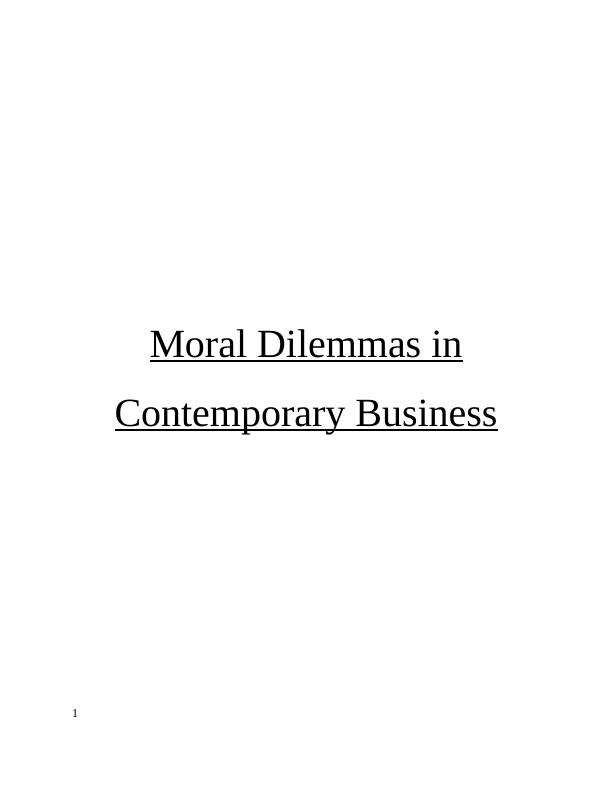 Moral Dilemmas in Contemporary Business  Assignment_1
