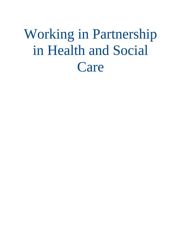 Working in Partnership in Health and  Social  Care Assignment_1