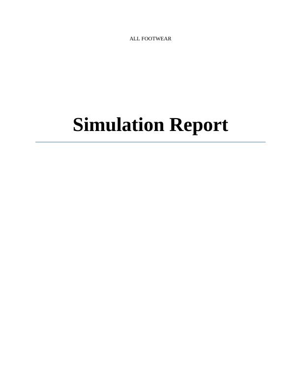 All Footwear Simulation Report - Competitive Strategy, Industry Overview, PESTLE Analysis, Five Forces Model, Company Overview, Decision Making, Final Results_1