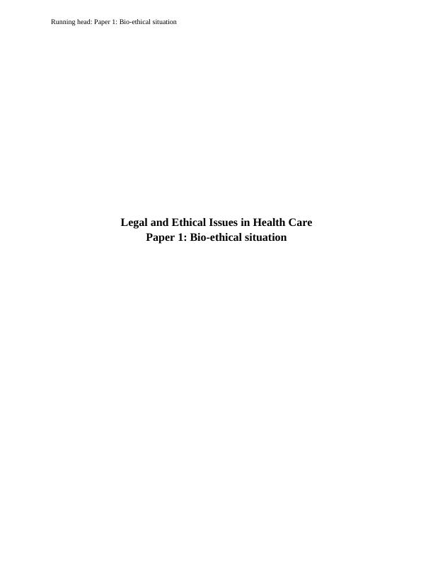 Bio-ethical Situation Assignment | Legal and Ethical Issue in Healthcare_1