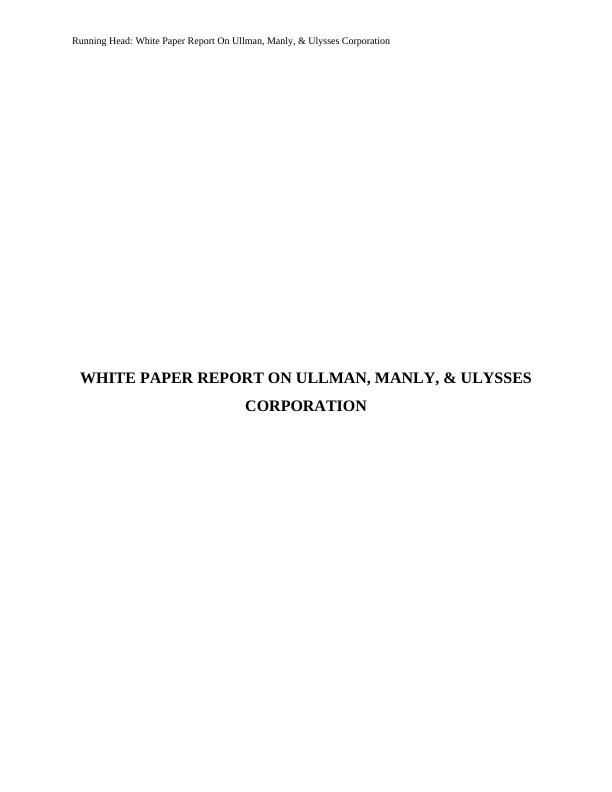 White Paper Report On Ullman, Manly, & Ulysses Corporation_1