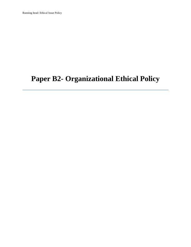 Organizational Ethical Policy for Dealing with Privacy and Security Issues_1