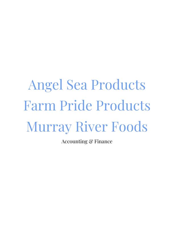 Financial Analysis of Farm Pride Products, Angel Sea Products, and Murray River Foods_1