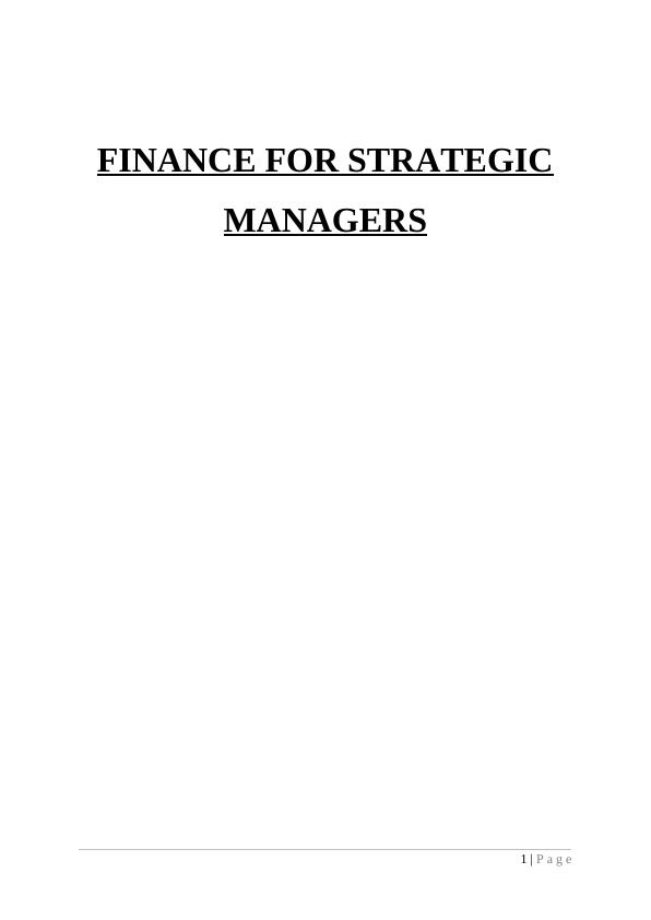 FINANCE FOR STATEGIC MANAGERS TABLE OF CONTENTS INTRODUCTION 1 TASK 11 AC 1.1 Need of financial information for strategic business managers_1