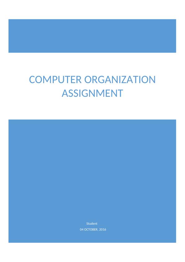 Student. 04 OCTOBER, 2016. computer organization assign_1