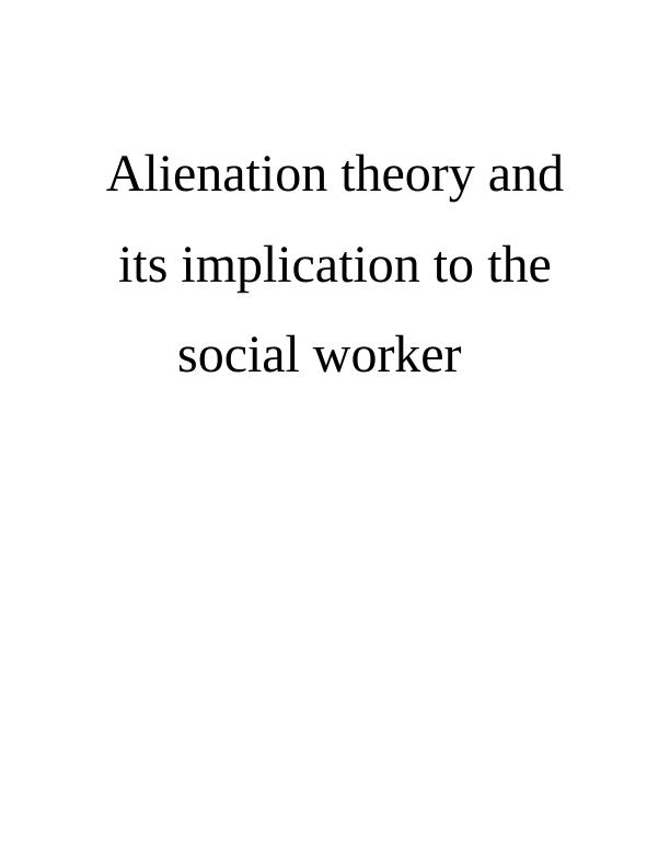 Alienation Theory And Its Implication To The Social Worker