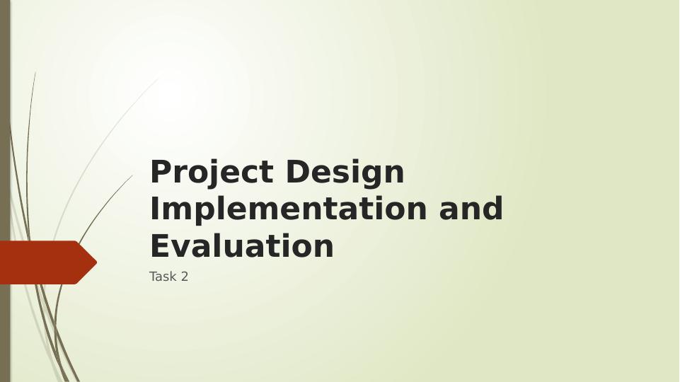 Project Design Implementation and Evaluation