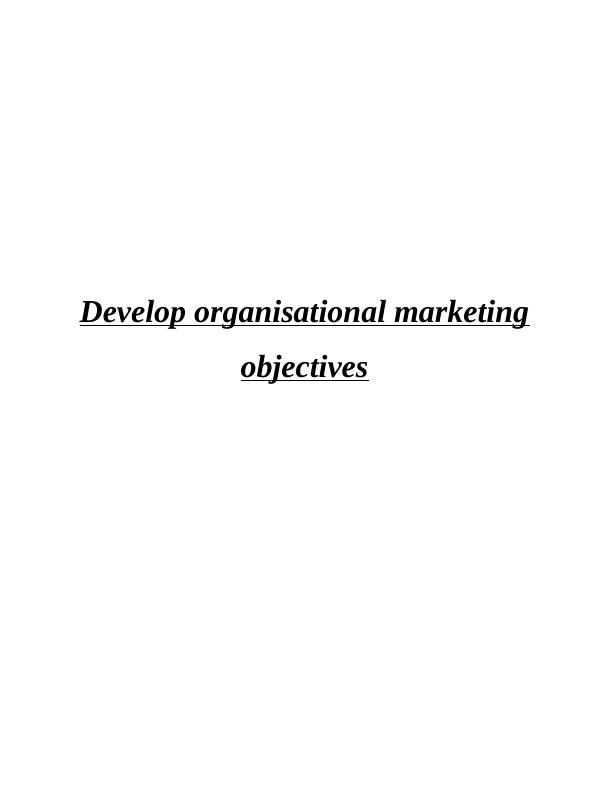 Develop Organisational Marketing Objectives Assignment_1