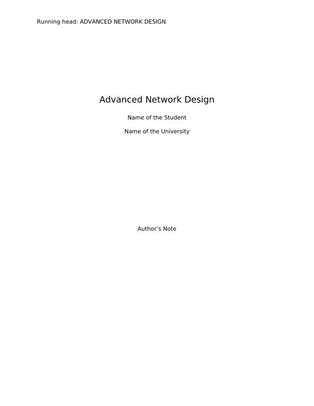 Advanced Network Design Name of the Student Name of the University Authors Note_1