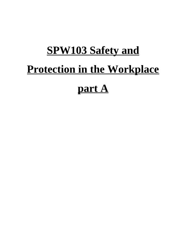 SPW103 Safety and Protection in the Workplace Part A_1