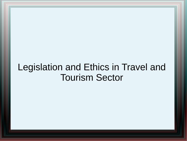 LEGISLATION & ETHICS IN TRAVEL & TOURISM SECTOR_1