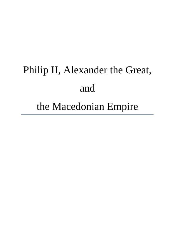 Philip II, Alexander the Great, and the Macedonian Empire_1