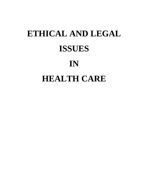 Ethical and Legal Issues in Health Care : Report_1