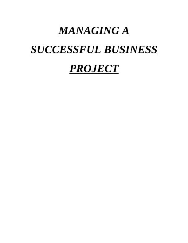 Managing a Successful Business Project Assignment - (Solved)_1