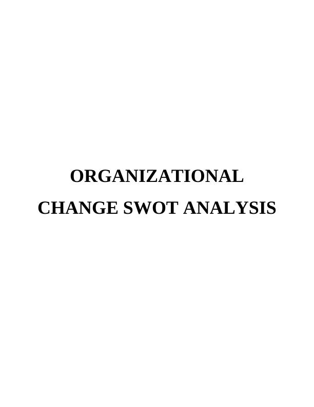 Organizational Change Assignment: SWOT Analysis Assignment_1
