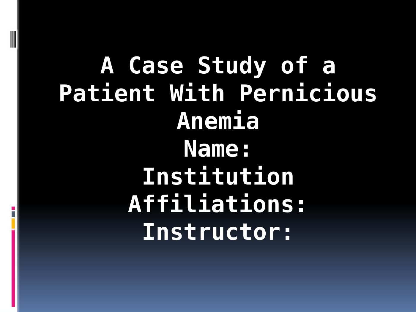 A Case Study of a Patient With Pernicious Anemia_1