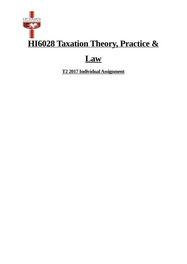 HI6028 Taxation Theory, Practice & Law T2 2017 Individual Assignment_1