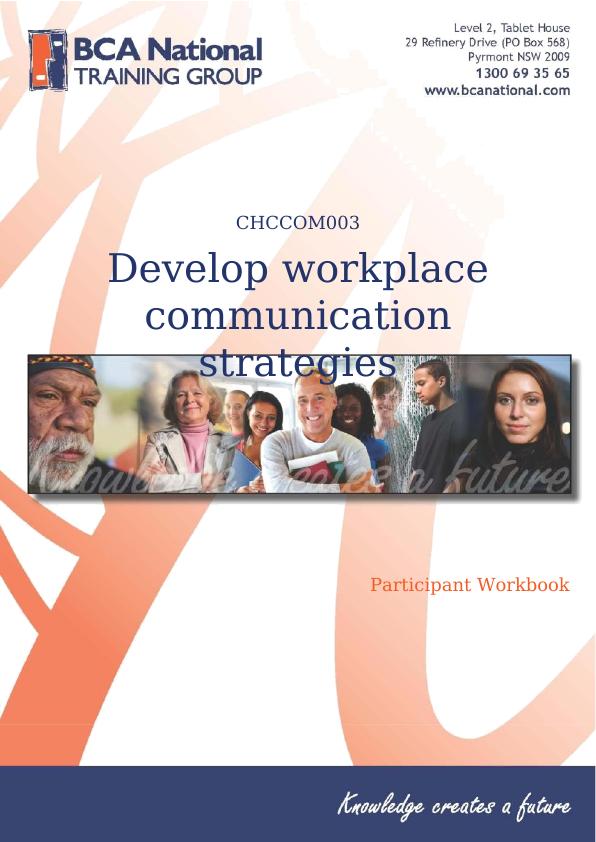 Developing workplace communication strategies Participant Workbook CHCCOM003 PW Moodle CHC51015 V1.0 CHCCOM003 Develop workplace communication strategies Participant Workbook CHCCOM003 PW Moodle CHC51_1