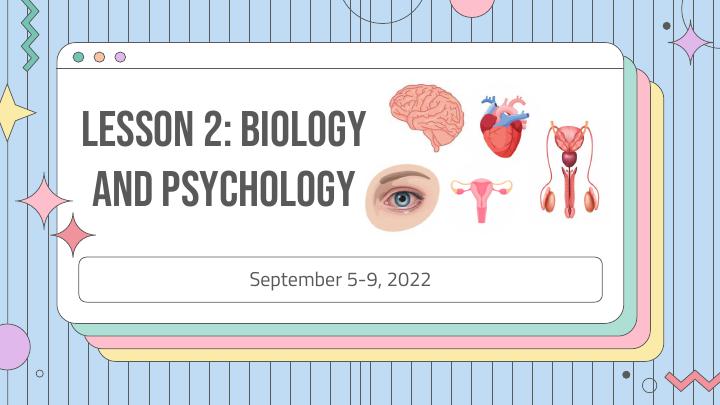LESSON 2: BIOLOGY AND PSYCHOLOGY September 5-9, 2022._1