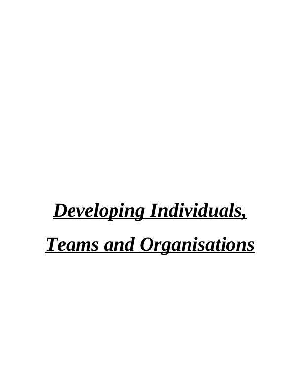 Developing Individuals, Teams and Organisations : Report_1