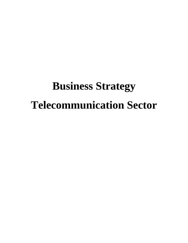 Business Strategy Telecommunication Sector Assignment_1