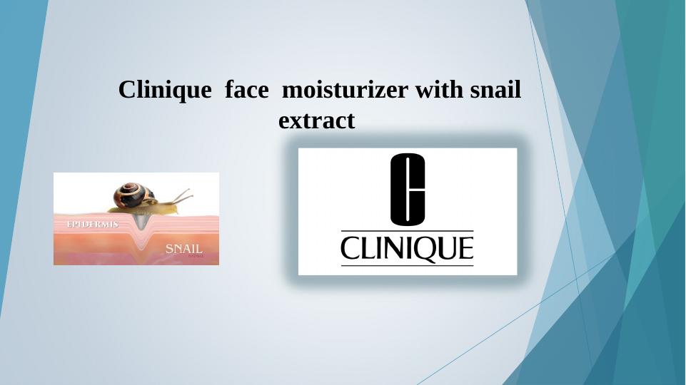 Clinique Face Moisturizer with Snail Extract_1