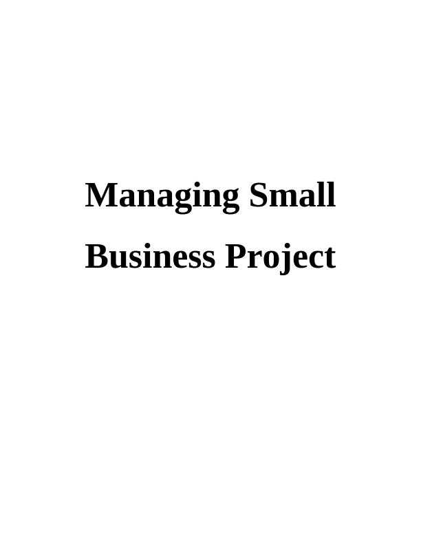 Managing Small Business Project INTRODUCTION 1 TASK 11 P1 Project management plan, work break down structure, Gantt chart with time frame and stages, small-scale research by using qualitative and quan_1