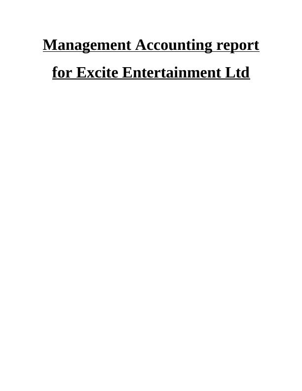 Management Accounting reports for Excite Entertainment Ltd Assignment_1