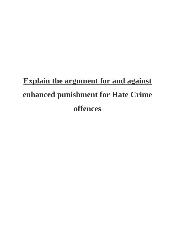 Argument for and against enhanced punishment for Hate Crime offenses_1