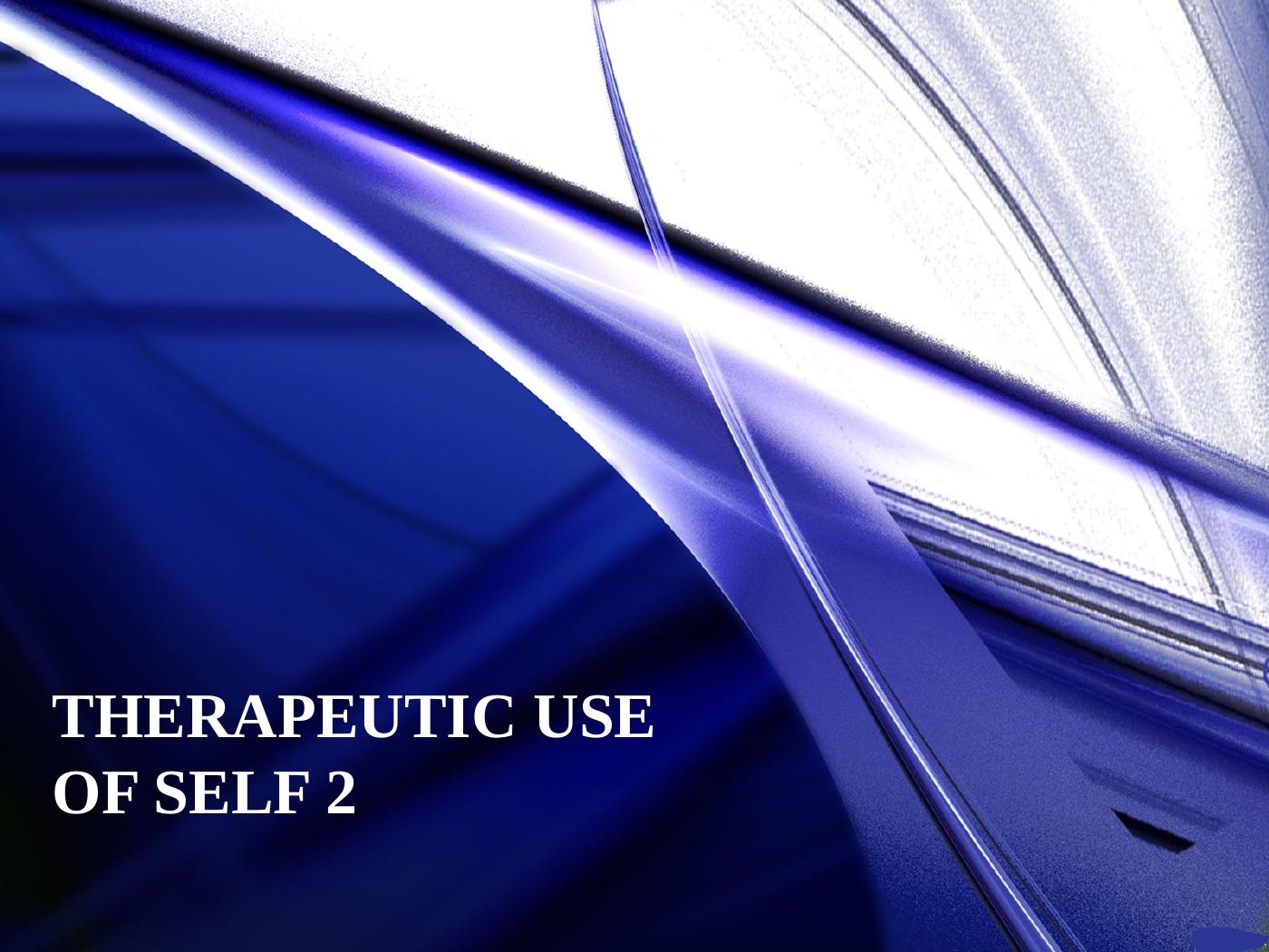 Therapeutic Use Of Self 2 | PPT