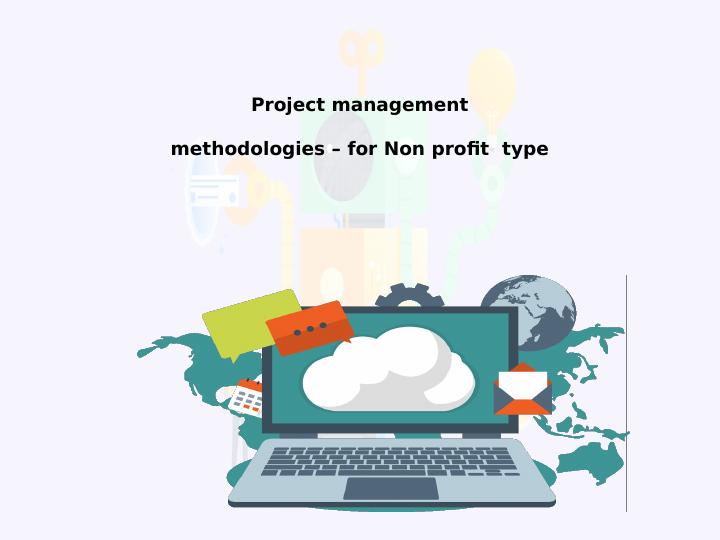 Project Management Methodologies for Non-Profit Type Projects_1