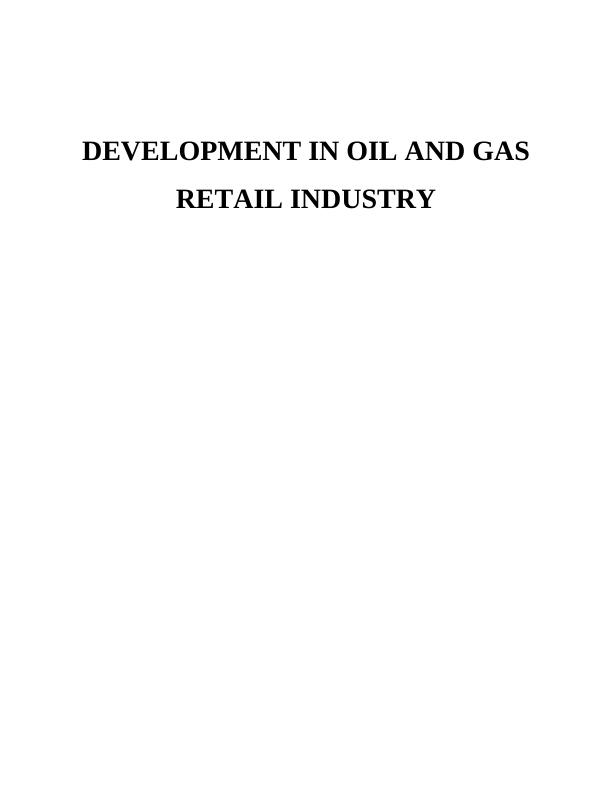 Case Study on Development in Oil and Gas Retail Industry_1