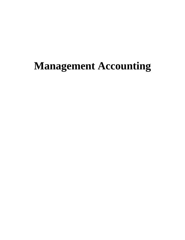 Management Accounting INTRODUCTION 3 TASK 14 P1 & M2 Explain management accounting system and application_1