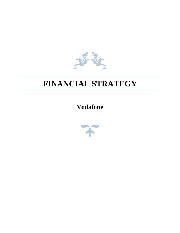 Evaluation of Financial Strategy of Vodafone: Analysis, Factors, and Drivers_1