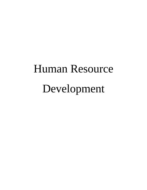 Need and Importance of Human Resource Development: Report_1