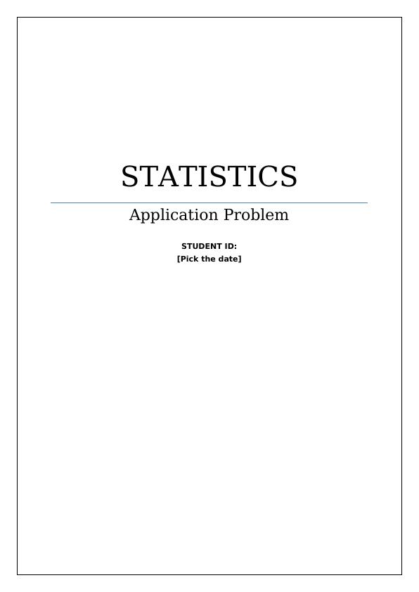 STATISTICS. Application Problem. STUDENT ID:. [Pick the_1