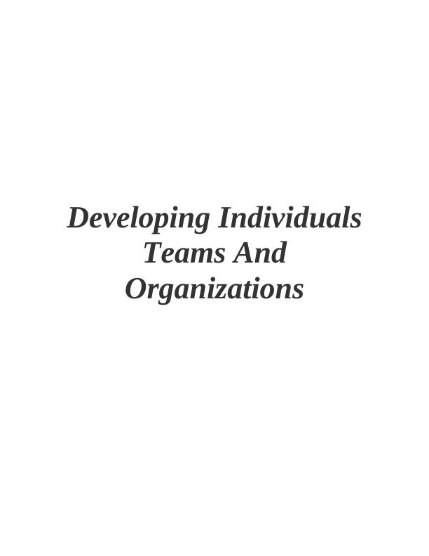 Developing Individuals, Teams, and Organizations_1