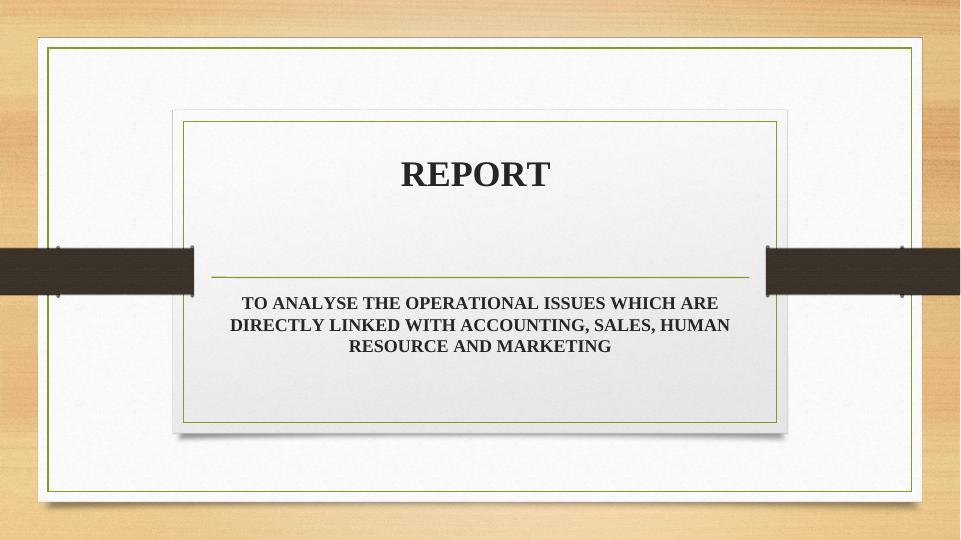 Operational Issues in Accounting, Sales, HR, and Marketing - Desklib_1