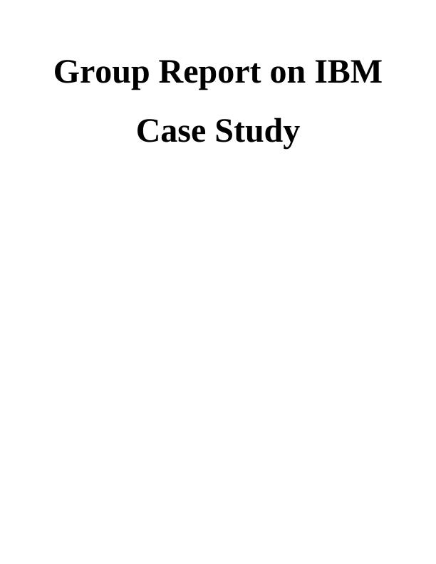 Group Report on IBM Case Study_1