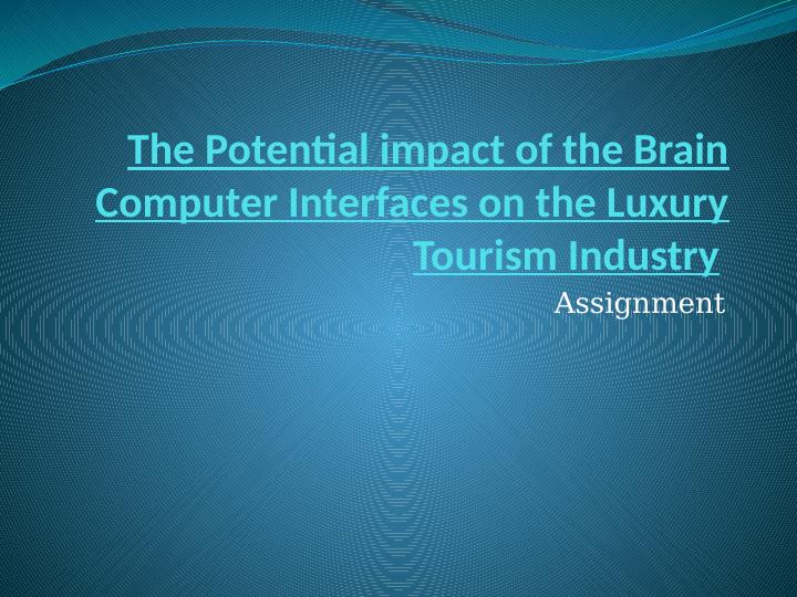 The Potential impact of the Brain Computer Interfaces on the Luxury Tourism Industry_1