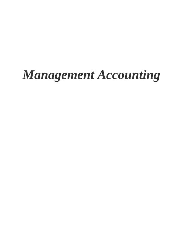 Management Accounting: Types, Reporting Methods, and Budgetary Control_1