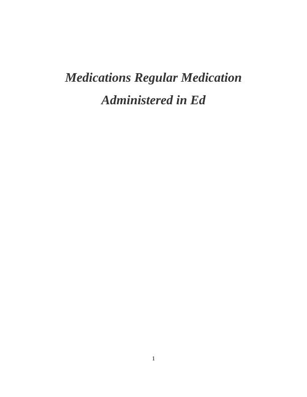 Medications Regular Medication Administered in Ed_1