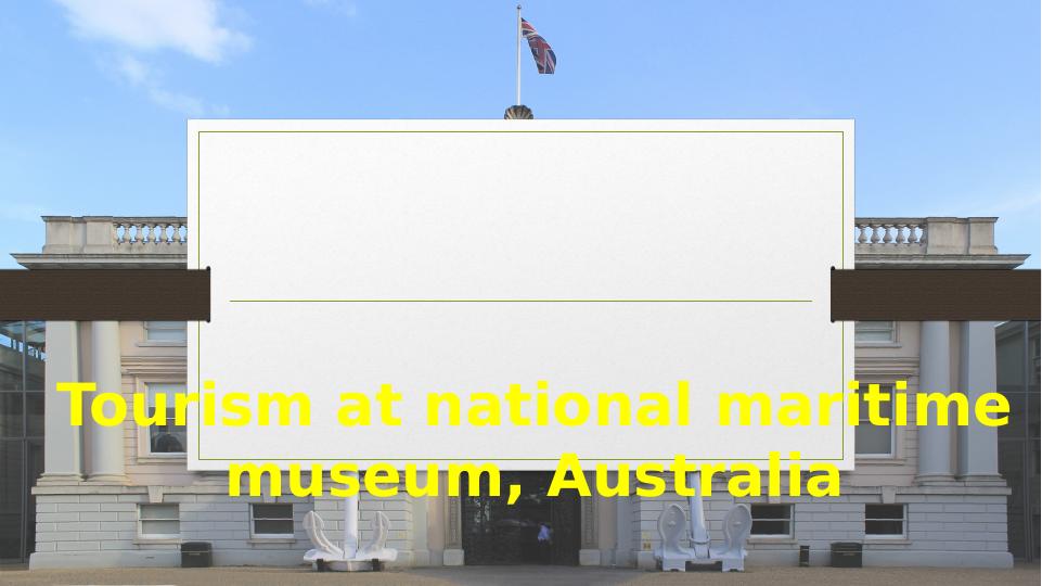 Tourism at National Maritime Museum, Australia | PPT_1