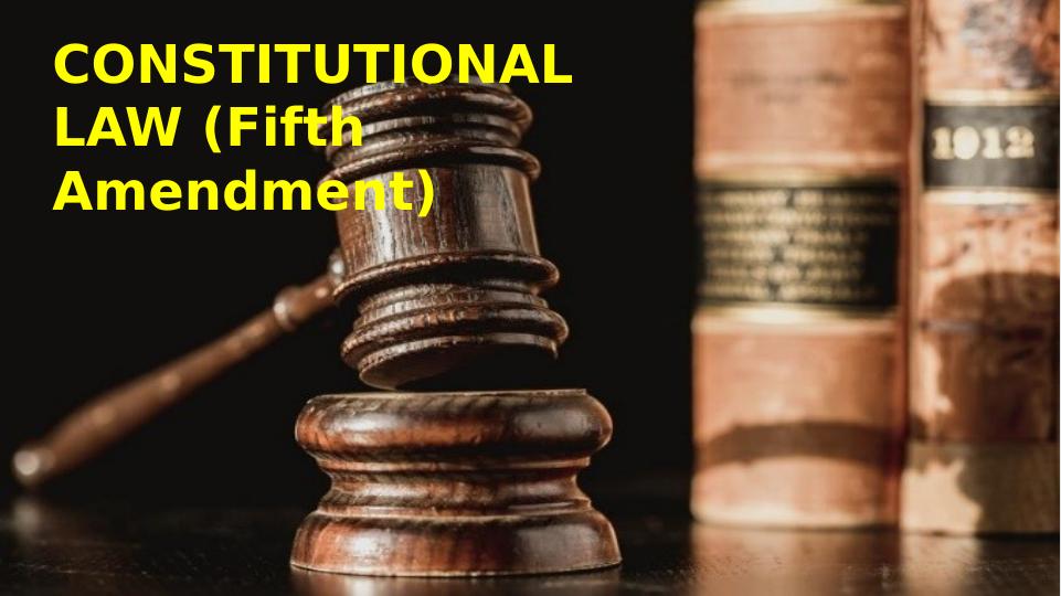 Constitutional Law Fifth Amendment._1