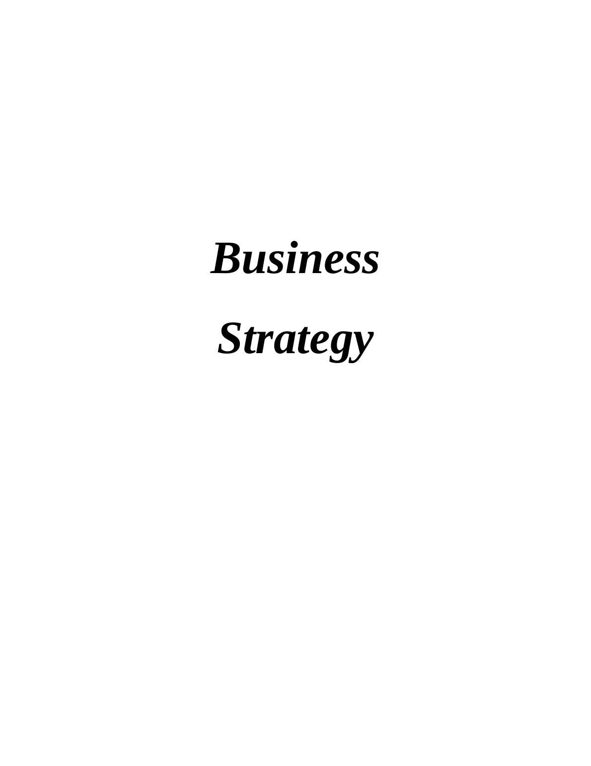 Business Strategy INTRODUCTION 3 TASK 13 P1 3 TASK 25 P2 5 TASK 411 P4 ...