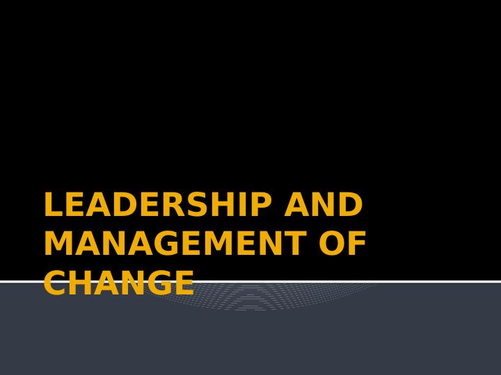 Leadership and Management of Change_1
