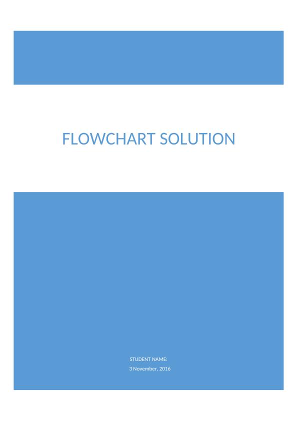 STUDENT NAME:. 3 November, 2016. FLOWCHART SOLUTION. ST_1